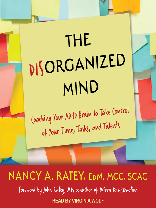 Title details for The Disorganized Mind by Nancy A. Ratey - Available